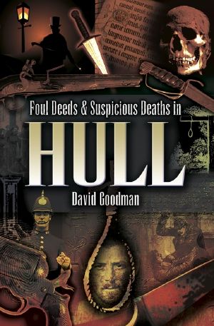 [Foul Deeds & Suspicious Deaths 01] • Foul Deeds & Suspicious Deaths in Hull